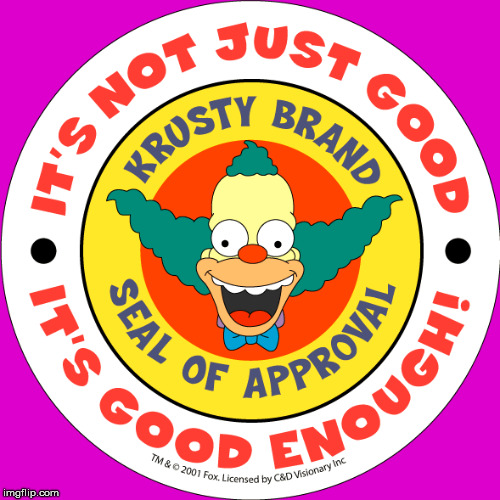 krusty approved | image tagged in krusty approved | made w/ Imgflip meme maker