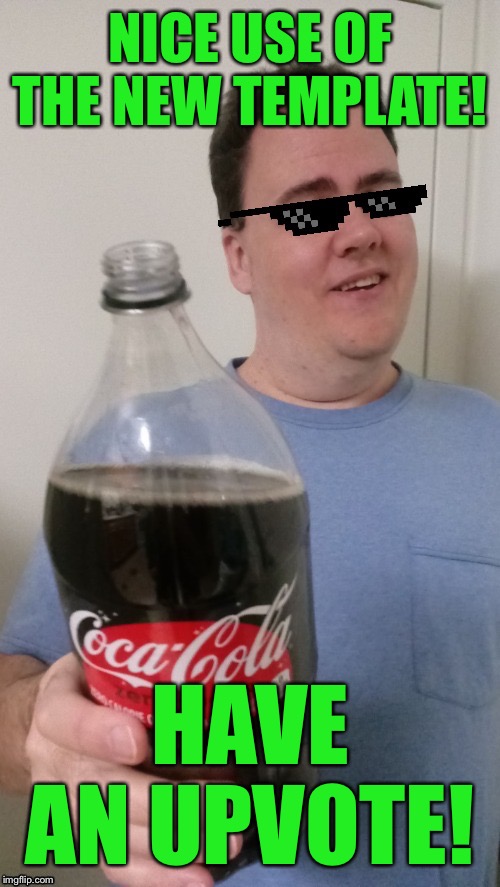 MLG Beckett347 Cheers | NICE USE OF THE NEW TEMPLATE! HAVE AN UPVOTE! | image tagged in mlg coca-cola cheers | made w/ Imgflip meme maker