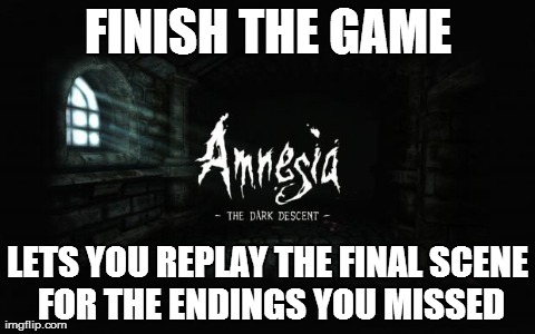 FINISH THE GAME LETS YOU REPLAY THE FINAL SCENE FOR THE ENDINGS YOU MISSED | made w/ Imgflip meme maker