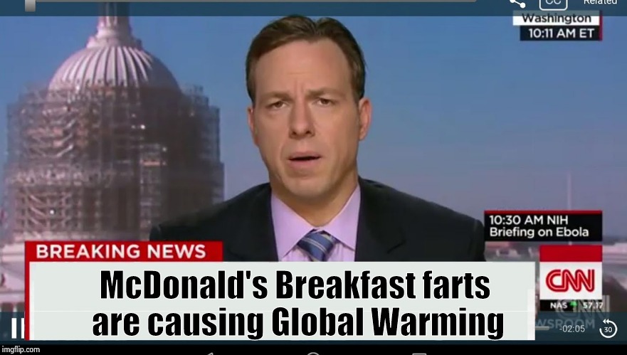 cnn breaking news template | McDonald's Breakfast farts      
are causing Global Warming | image tagged in cnn breaking news template | made w/ Imgflip meme maker