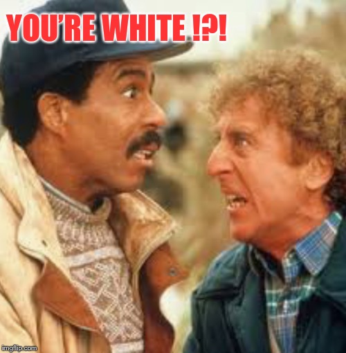 YOU’RE WHITE !?! | made w/ Imgflip meme maker