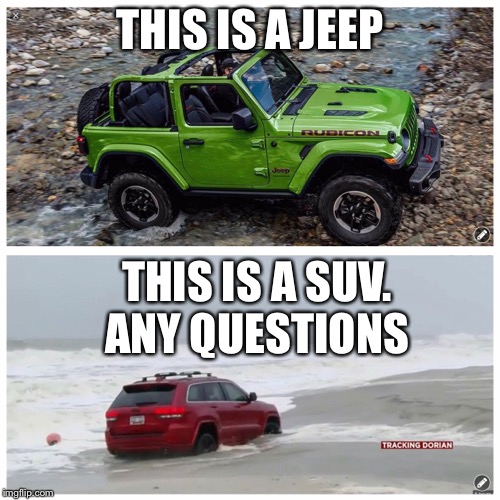 A real Jeep | THIS IS A JEEP; THIS IS A SUV. ANY QUESTIONS | image tagged in jeep | made w/ Imgflip meme maker