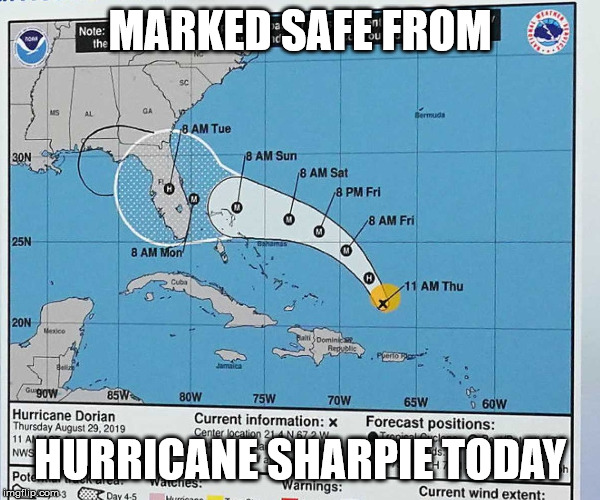 Hurricane Sharpie | MARKED SAFE FROM; HURRICANE SHARPIE TODAY | image tagged in hurricane,sharpie,hurricane dorian,donald trump,marked safe from | made w/ Imgflip meme maker