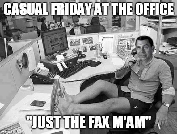 Just the Fax M'am | CASUAL FRIDAY AT THE OFFICE; "JUST THE FAX M'AM" | image tagged in puns,dragnet,casual friday,jack webb | made w/ Imgflip meme maker