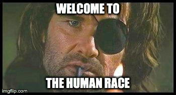 WELCOME TO THE HUMAN RACE | image tagged in snake | made w/ Imgflip meme maker