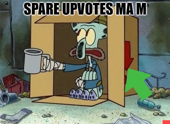Spare Change | SPARE UPVOTES MA M | image tagged in spare change | made w/ Imgflip meme maker