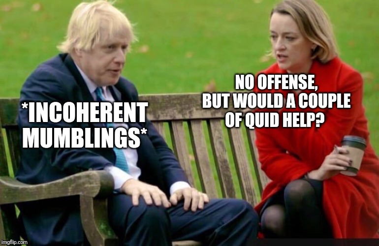 BoJo the Tramp | NO OFFENSE, BUT WOULD A COUPLE OF QUID HELP? *INCOHERENT MUMBLINGS* | image tagged in bojo the tramp | made w/ Imgflip meme maker