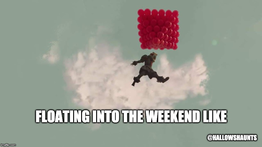 Floating Into The Weekend Like | FLOATING INTO THE WEEKEND LIKE; @HALLOWSHAUNTS | image tagged in pennywise,horror,horror movie,it movie,clowns,stephen king | made w/ Imgflip meme maker