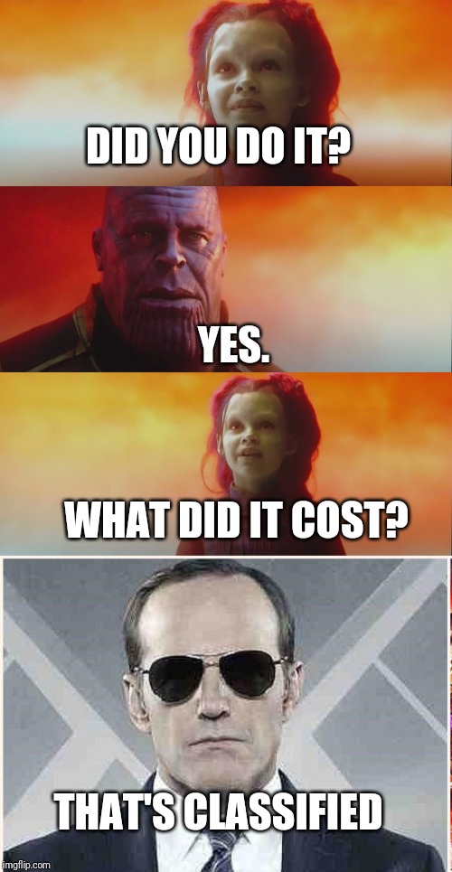 DID YOU DO IT? YES. WHAT DID IT COST? THAT'S CLASSIFIED | image tagged in memes,funny memes | made w/ Imgflip meme maker