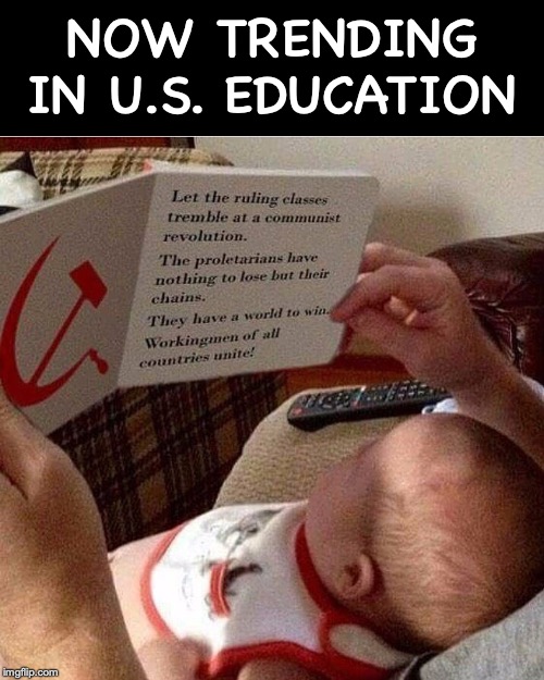 Starting Off In Life On The Wrong Foot | NOW TRENDING IN U.S. EDUCATION | image tagged in education,communism,socialism,child abuse,propaganda,leftists | made w/ Imgflip meme maker
