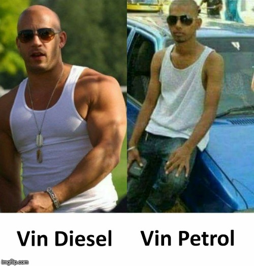 Vin diesel vs Vin petrol (who's better?) | image tagged in lol,meme,vin diesel lookalike | made w/ Imgflip meme maker