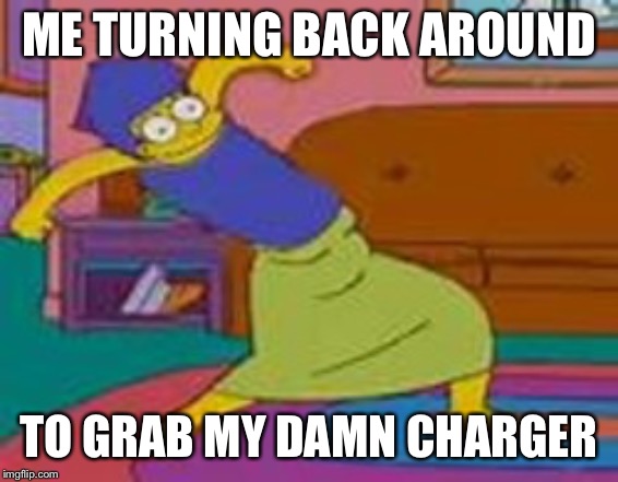 Mærge | ME TURNING BACK AROUND; TO GRAB MY DAMN CHARGER | image tagged in marge simpson,the simpsons | made w/ Imgflip meme maker