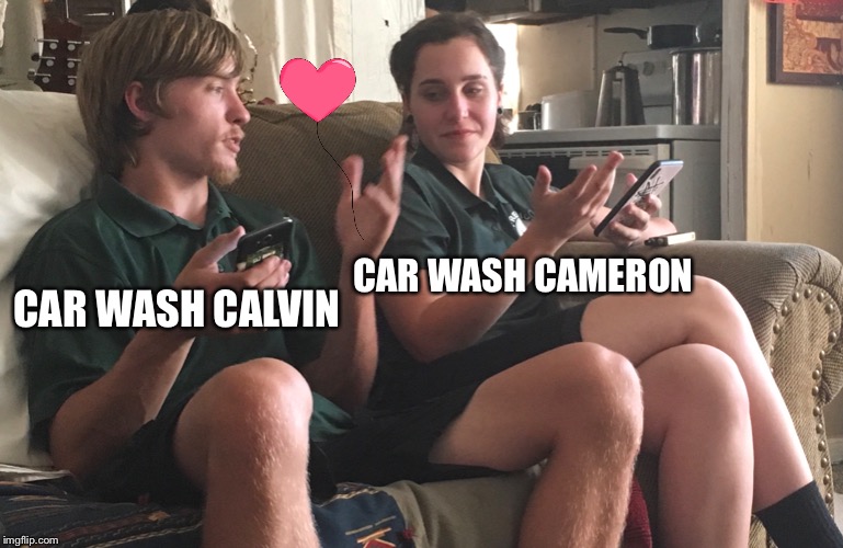 CAR WASH CAMERON; CAR WASH CALVIN | image tagged in car wash calvin,funny memes | made w/ Imgflip meme maker