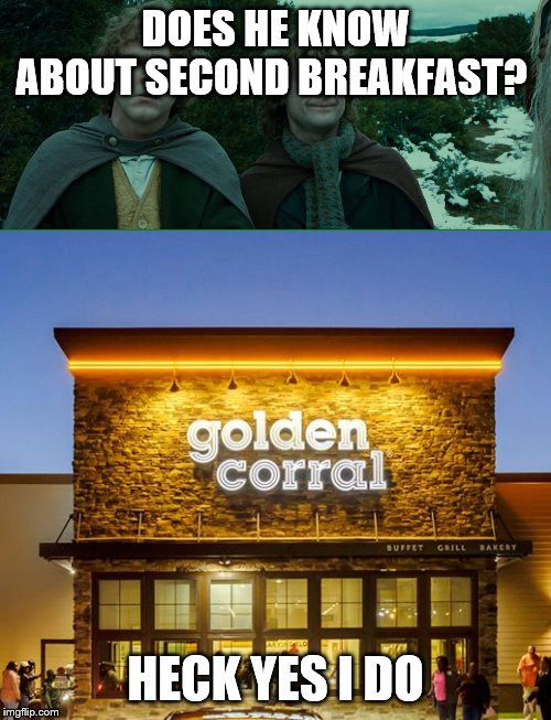 DOES HE KNOW ABOUT SECOND BREAKFAST? HECK YES I DO | image tagged in lord of the rings lotr elevenses | made w/ Imgflip meme maker
