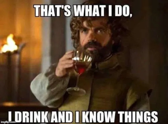Drunken wisdom | image tagged in know things | made w/ Imgflip meme maker