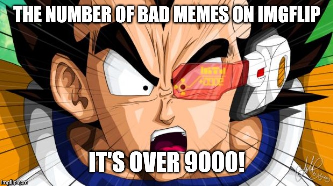 Why some crappy memes can get to second and front pages | THE NUMBER OF BAD MEMES ON IMGFLIP; IT'S OVER 9000! | image tagged in vegetables over 9000,bad memes,memes,its over 9000 | made w/ Imgflip meme maker