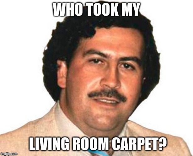Pablo Escobarn | image tagged in pablo escobarn | made w/ Imgflip meme maker