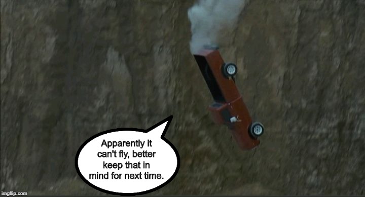 Apparently it can't fly, better keep that in mind for next time. | made w/ Imgflip meme maker