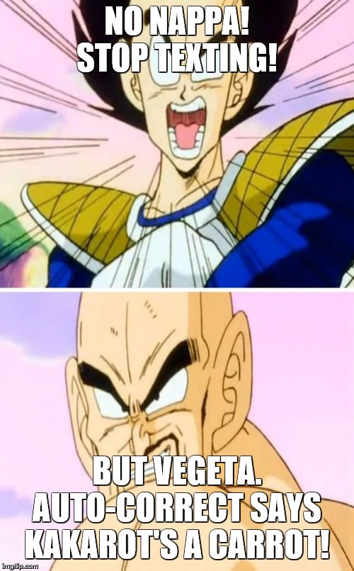 No Nappa Its A Trick Meme | NO NAPPA! STOP TEXTING! BUT VEGETA. AUTO-CORRECT SAYS KAKAROT'S A CARROT! | image tagged in memes,no nappa its a trick | made w/ Imgflip meme maker