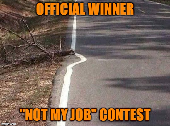 OFFICIAL WINNER; "NOT MY JOB" CONTEST | image tagged in road,painting,lazy | made w/ Imgflip meme maker