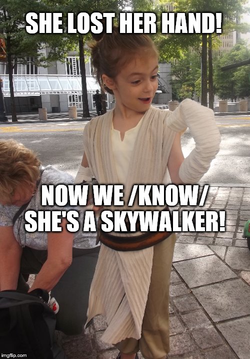 SHE LOST HER HAND! NOW WE /KNOW/ SHE'S A SKYWALKER! | image tagged in star wars,star wars rey,cosplay | made w/ Imgflip meme maker
