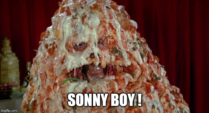 Pizza the Hut | SONNY BOY ! | image tagged in pizza the hut | made w/ Imgflip meme maker