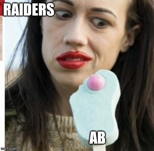 Yes, ragrets... |  RAIDERS; AB | image tagged in oakland raiders | made w/ Imgflip meme maker