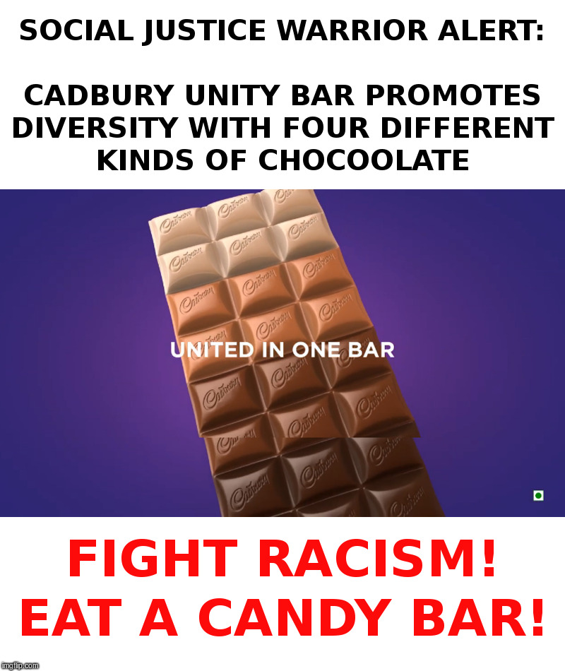 Fight Racism! Eat A Candy Bar! | image tagged in social justice warriors,candy bar,india,value signalling | made w/ Imgflip meme maker
