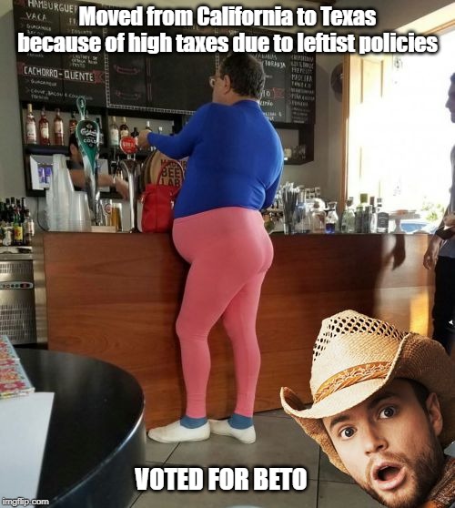 Transmigration is the real problem in Texas | Moved from California to Texas because of high taxes due to leftist policies; VOTED FOR BETO | image tagged in what is it,texas,california | made w/ Imgflip meme maker