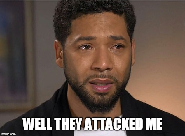 Jussie Smollett | WELL THEY ATTACKED ME | image tagged in jussie smollett | made w/ Imgflip meme maker