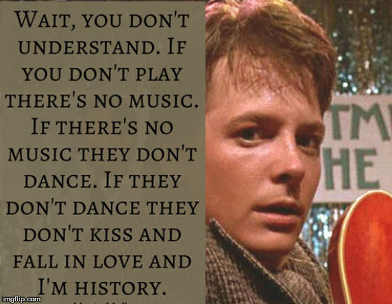 Don't mess with your past. | image tagged in back to the future | made w/ Imgflip meme maker