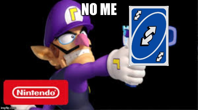 waluigi Pointing a gun | NO ME | image tagged in waluigi pointing a gun | made w/ Imgflip meme maker
