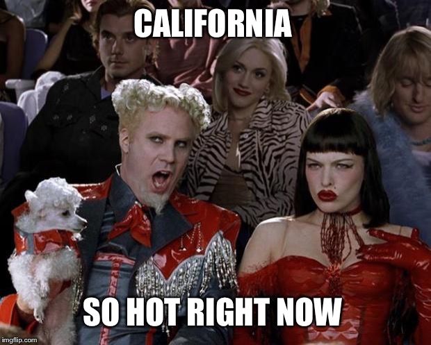 I wish Hurricane Dorian would make a stop here to put an end to this blasted heat! | CALIFORNIA; SO HOT RIGHT NOW | image tagged in memes,mugatu so hot right now | made w/ Imgflip meme maker