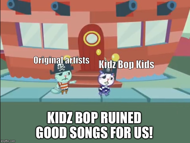 After Kicking Them Out | Original artists; Kidz Bop Kids; KIDZ BOP RUINED GOOD SONGS FOR US! | image tagged in after kicking it out | made w/ Imgflip meme maker