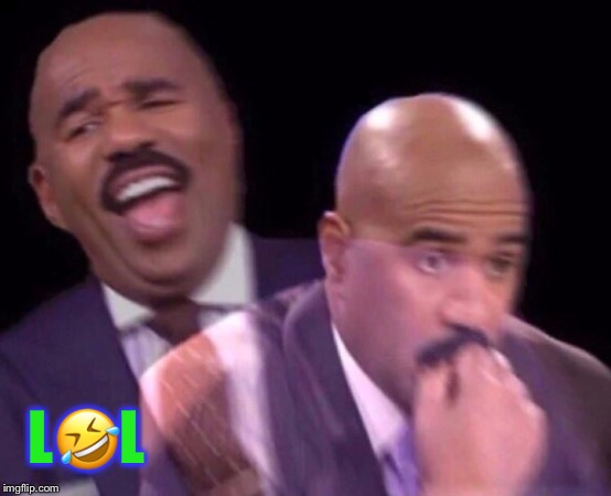 Steve Harvey Laughing Serious | L?L | image tagged in steve harvey laughing serious | made w/ Imgflip meme maker