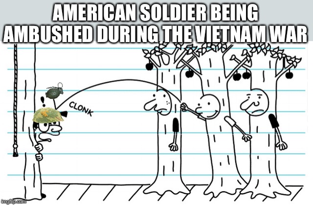 AMERICAN SOLDIER BEING AMBUSHED DURING THE VIETNAM WAR | image tagged in history | made w/ Imgflip meme maker