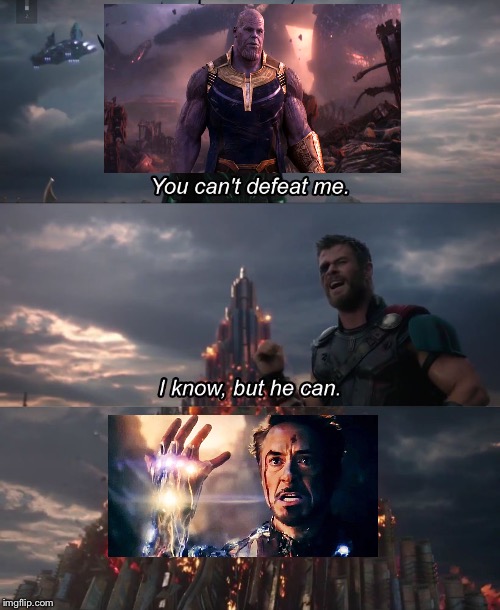 I know, but he can | image tagged in i know but he can,thanos,thor,tony stark | made w/ Imgflip meme maker