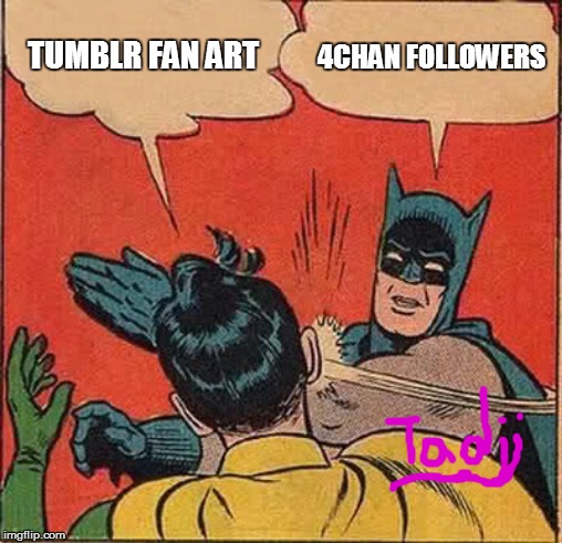 Batman Slapping Robin Meme | TUMBLR FAN ART; 4CHAN FOLLOWERS | image tagged in memes,batman slapping robin | made w/ Imgflip meme maker