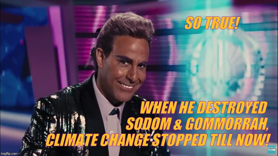 Caesar Flickerman (Stanley Tucci) | SO TRUE! WHEN HE DESTROYED    SODOM & GOMMORRAH, CLIMATE CHANGE STOPPED TILL NOW! | image tagged in caesar flickerman stanley tucci | made w/ Imgflip meme maker