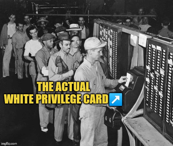 White Privilege card | THE ACTUAL WHITE PRIVILEGE CARD↗️ | image tagged in white privilege card | made w/ Imgflip meme maker