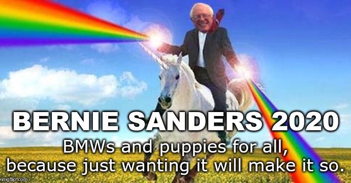 Bernie Sanders on magical unicorn | BERNIE SANDERS 2020; BMWs and puppies for all, because just wanting it will make it so. | image tagged in bernie sanders on magical unicorn | made w/ Imgflip meme maker
