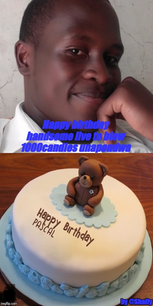 Birthday | Happy birthday handsome live to blow 1000candles unapendwa; by @Shally | image tagged in simba shadowy place | made w/ Imgflip meme maker