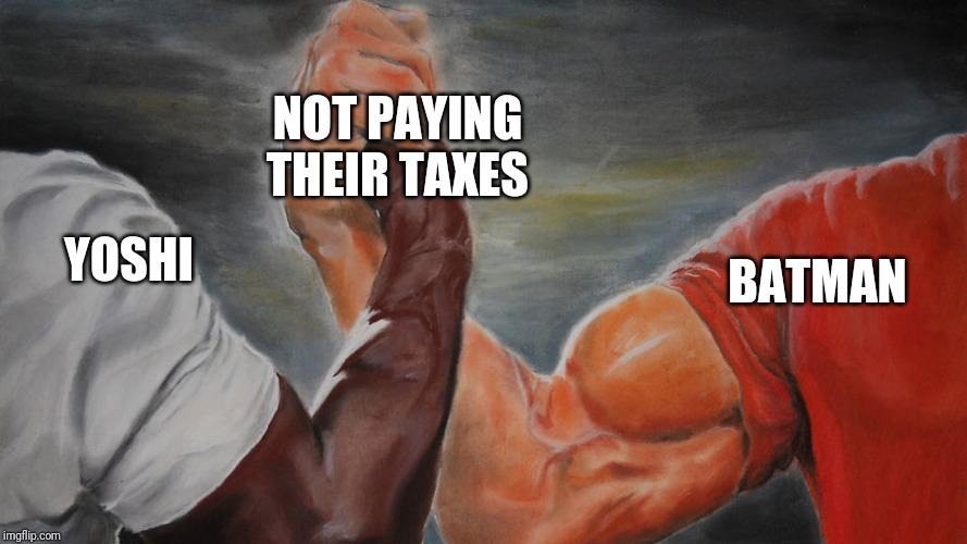 epic hand shake | NOT PAYING THEIR TAXES; BATMAN; YOSHI | image tagged in epic hand shake | made w/ Imgflip meme maker