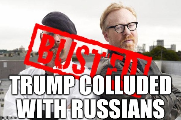 myth busted | TRUMP COLLUDED WITH RUSSIANS | image tagged in myth busted | made w/ Imgflip meme maker