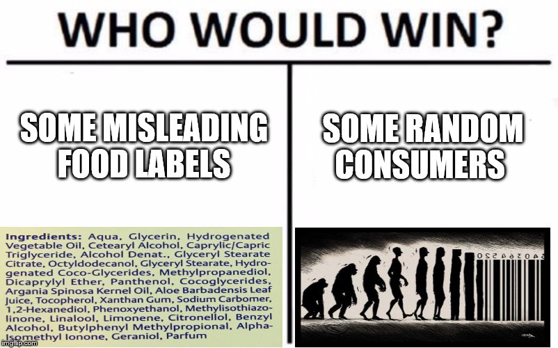 Who Would Win? Meme | SOME RANDOM CONSUMERS; SOME MISLEADING FOOD LABELS | image tagged in memes,who would win | made w/ Imgflip meme maker