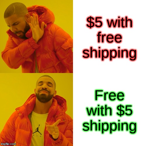 Drake Hotline Bling | $5 with free shipping; Free with $5 shipping | image tagged in memes,drake hotline bling | made w/ Imgflip meme maker