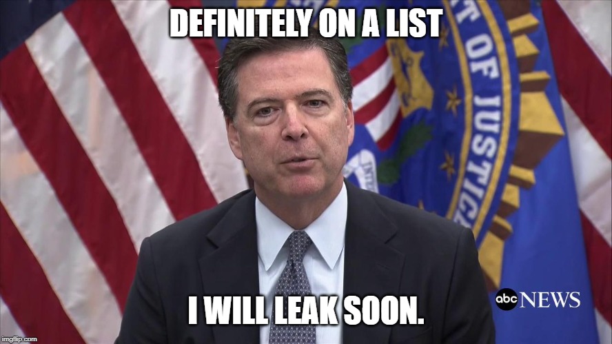 FBI Director James Comey | DEFINITELY ON A LIST I WILL LEAK SOON. | image tagged in fbi director james comey | made w/ Imgflip meme maker