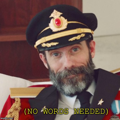 Captain Obvious | (NO WORDS NEEDED) | image tagged in captain obvious | made w/ Imgflip meme maker