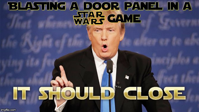 They almost never get it right | image tagged in donald trump wrong,star wars,gaming,fail,door,relatable | made w/ Imgflip meme maker