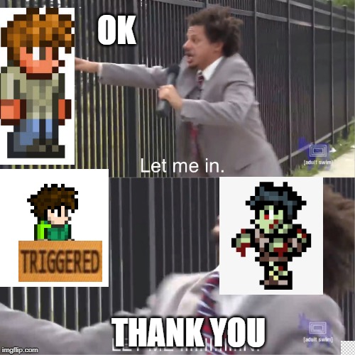 let me in | OK; THANK YOU | image tagged in let me in | made w/ Imgflip meme maker